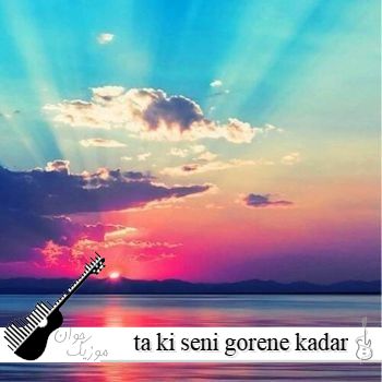 دانلود آهنگ ta ki seni gorene kadar ریمیکس دانلود آهنگ ta ki seni gorene kadar ریمیکس