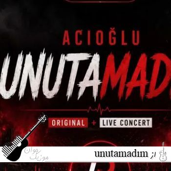 دانلود آهنگ اونوتامادیم unutamadım از ACIOĞLU کنسرت ریمیکس اینستا