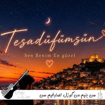 دانلود آهنگ سن بنیم من گوزل تصادفیم سن ریمیکس صدای مرد زن کنسرت Sen benim en güzel tesadüfümsün