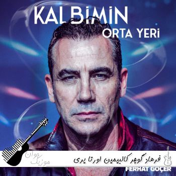 دانلود آهنگ فرهاد گوچر کالبیمین اورتا یری Kalbimin Orta Yeri از Ferhat Göçer ریمیکس دانلود آهنگ فرهاد گوچر کالبیمین اورتا یری Kalbimin Orta Yeri از Ferhat Göçer ریمیکس