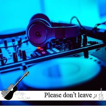 دانلود آهنگ Please don’t leave از Levi Stone Music خارجی ترند اینستا ریمیکس