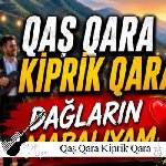 آهنگ Qaş Qara Kiprik Qara Dağların Maralıyam Toy Mahnısı قاش قارا کیپریک قارا